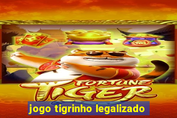 jogo tigrinho legalizado